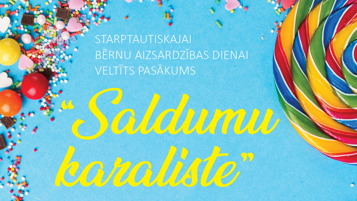 Notiks Starptautiskajai bērnu aizsardzības dienai veltīts pasākums “Saldumu karaliste”
