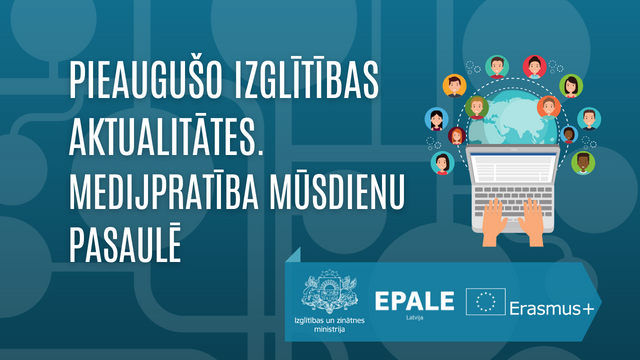 Aicinām pieteikties tiešsaistes semināram “Pieaugušo izglītības aktualitātes. Medijpratība mūsdienu pasaulē” 