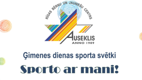 Bērnu un jauniešu centrā “Auseklis” notiks Ģimenes dienas sporta svētki “Sporto ar mani!” ģimenēm no Rīgas