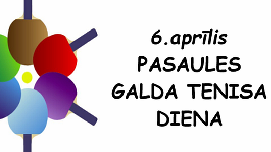 6.aprīlis – Pasaules galda tenisa diena 